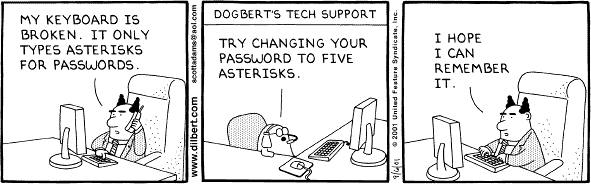 [DilbertPassword.gif]
Dilbert cartoon