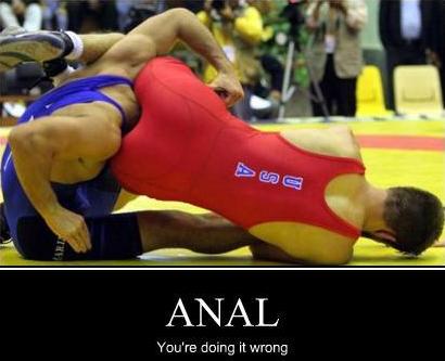 [AnalWrong.jpg]
Anal: you're doing it wrong.