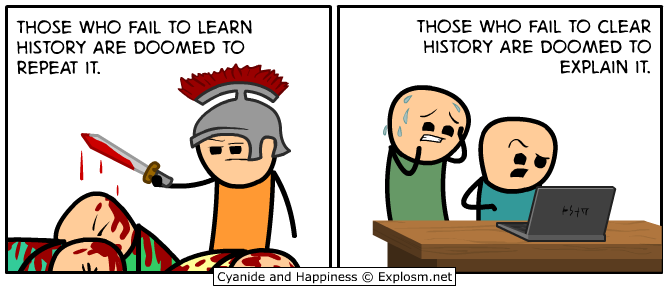 [CleanHistory.png]
Those who fail to clean history are doomed to explain it