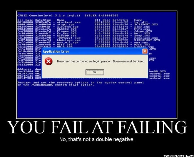 [FailAtFailing.jpg]
You fail at failing