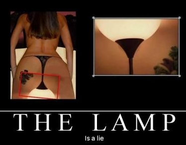 [TheLamp.jpg]
The lamp... is a lie !