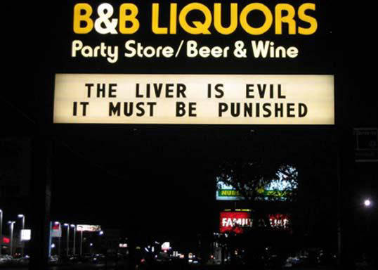 [bad_liver.jpg]
The liver is evil, it must be punished...